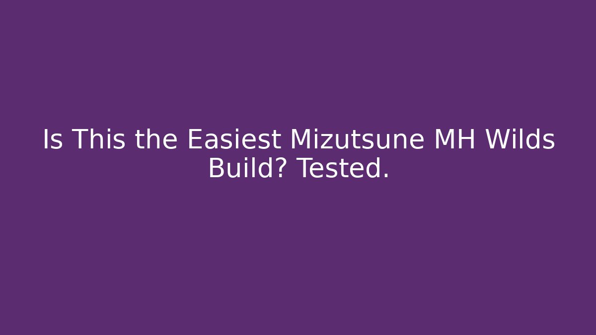 Is This the Easiest Mizutsune MH Wilds Build? Tested.