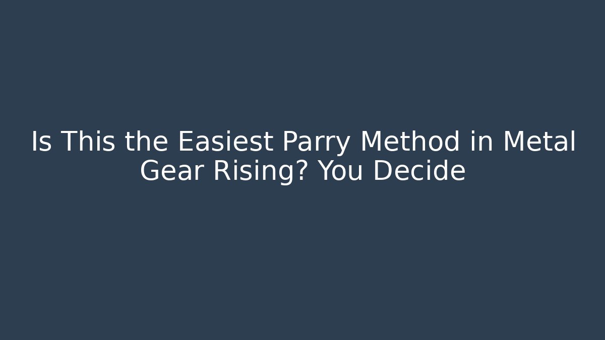 Is This the Easiest Parry Method in Metal Gear Rising? You Decide