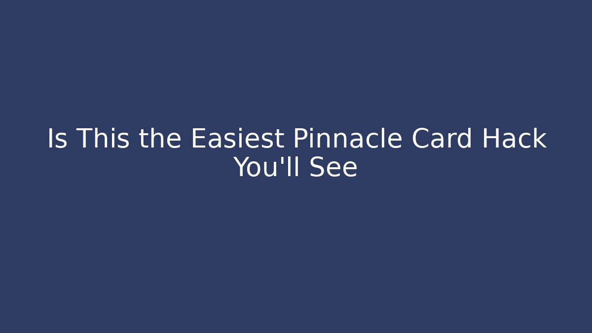 Is This the Easiest Pinnacle Card Hack You'll See - Critter Realm
