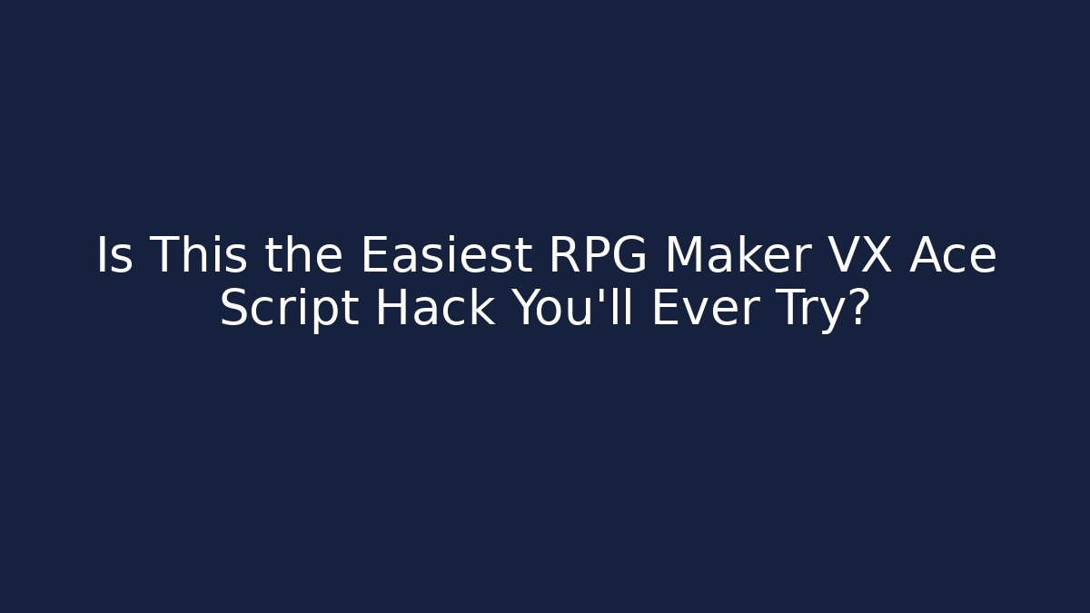 Is This the Easiest RPG Maker VX Ace Script Hack You’ll Ever Try? - Critter Realm