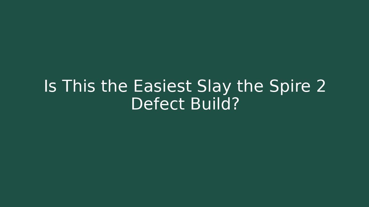 Is This the Easiest Slay the Spire 2 Defect Build?