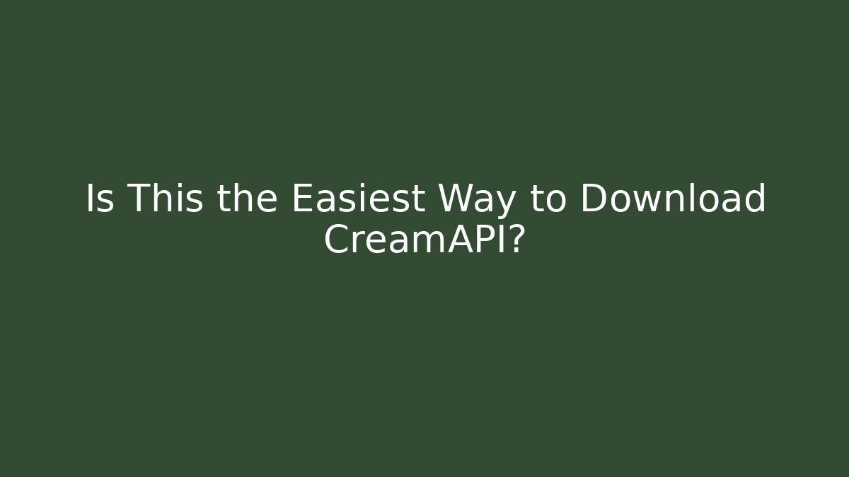 Is This the Easiest Way to Download CreamAPI?