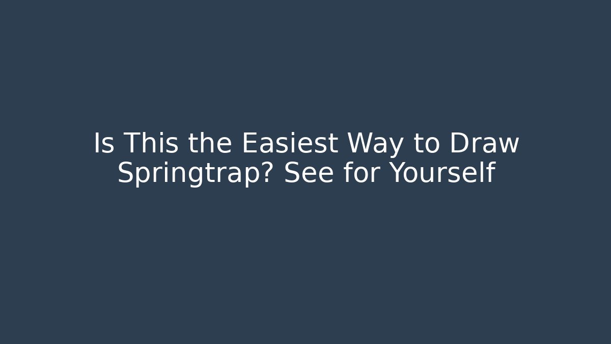 Is This the Easiest Way to Draw Springtrap? See for Yourself