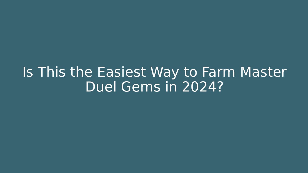 Is This the Easiest Way to Farm Master Duel Gems in 2024?