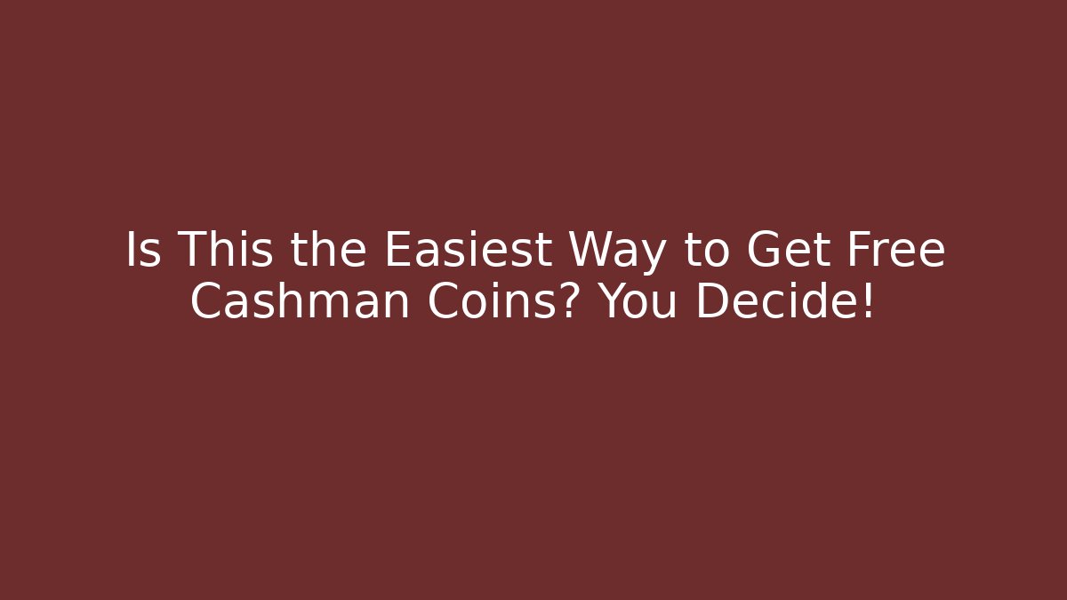 Is This the Easiest Way to Get Free Cashman Coins? You Decide!