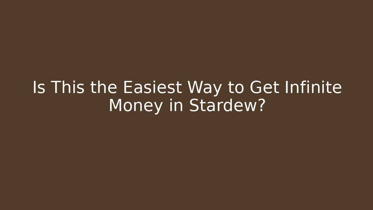 Is This the Easiest Way to Get Infinite Money in Stardew? - Critter Realm