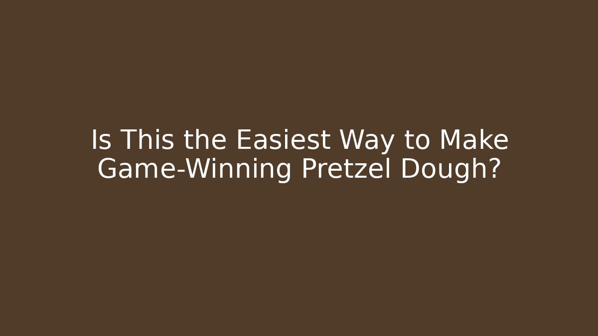 Is This the Easiest Way to Make Game-Winning Pretzel Dough?