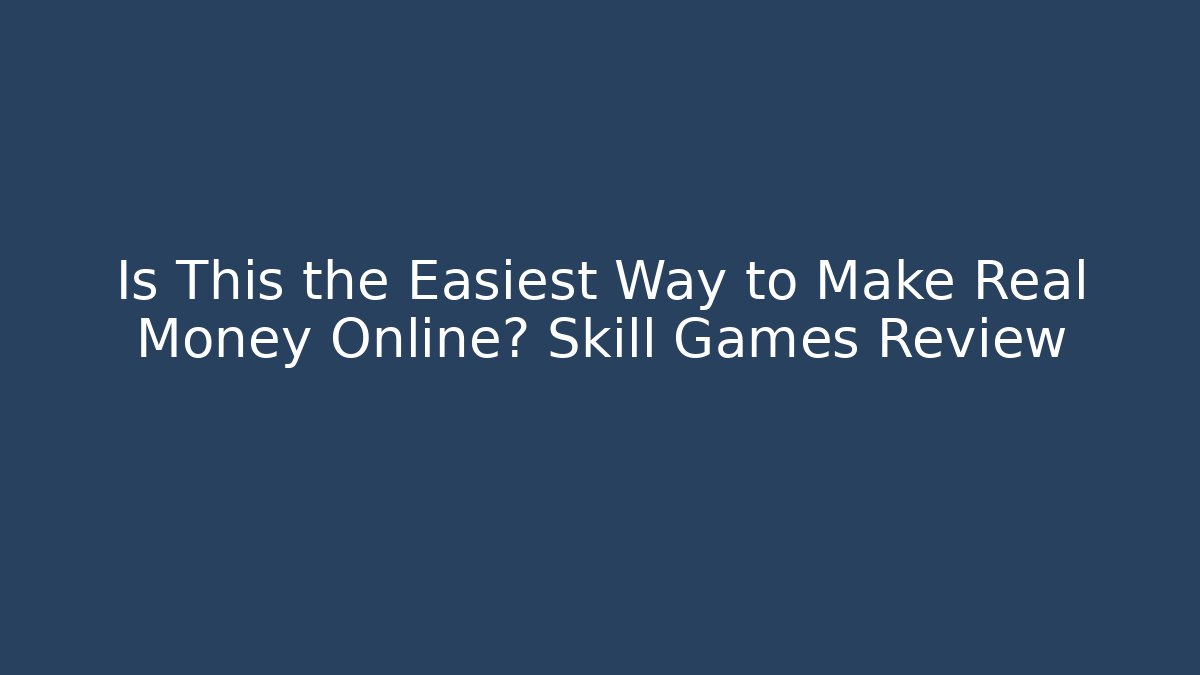 Is This the Easiest Way to Make Real Money Online? Skill Games Review