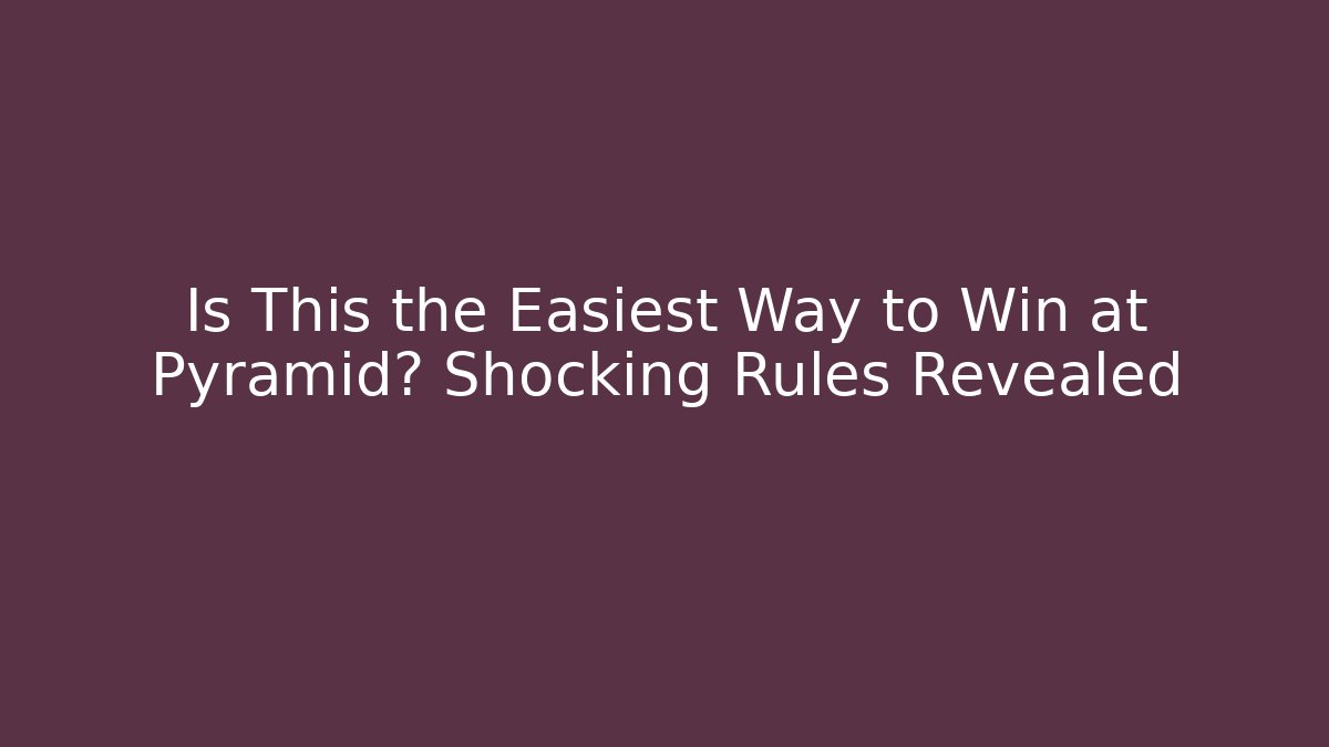 Is This the Easiest Way to Win at Pyramid? Shocking Rules Revealed
