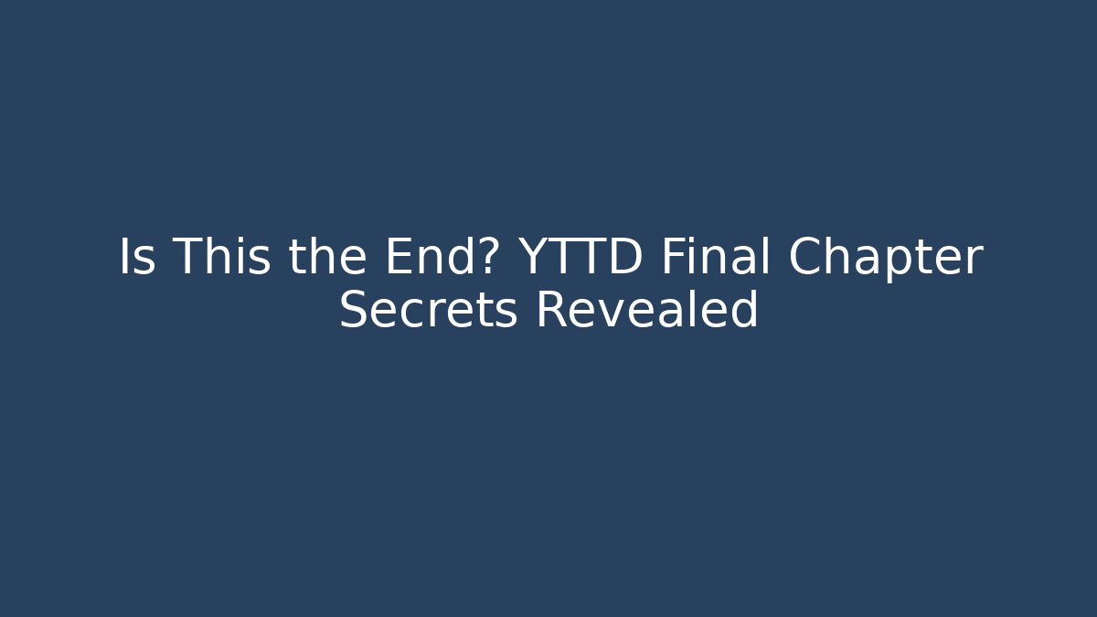 Is This the End? YTTD Final Chapter Secrets Revealed - Critter Realm