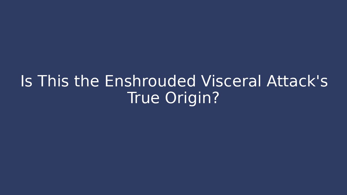 Is This the Enshrouded Visceral Attack's True Origin? - Critter Realm