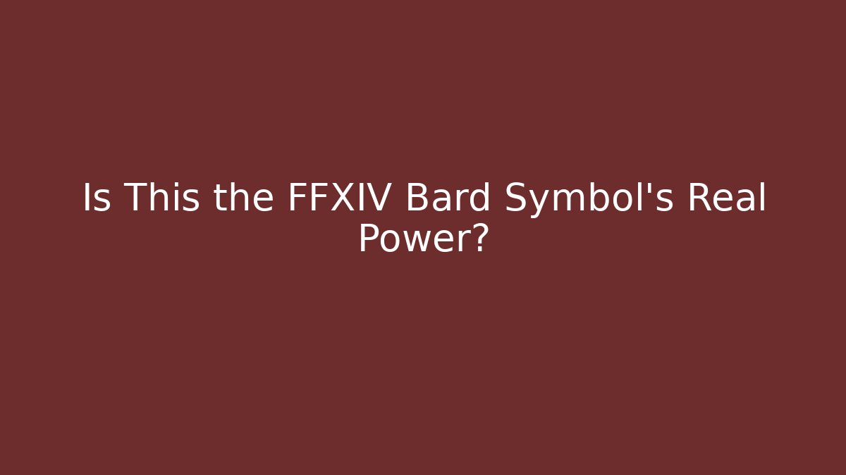 Is This the FFXIV Bard Symbol's Real Power?