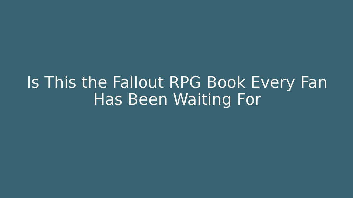Is This the Fallout RPG Book Every Fan Has Been Waiting For