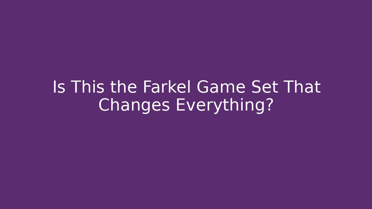 Is This the Farkel Game Set That Changes Everything?