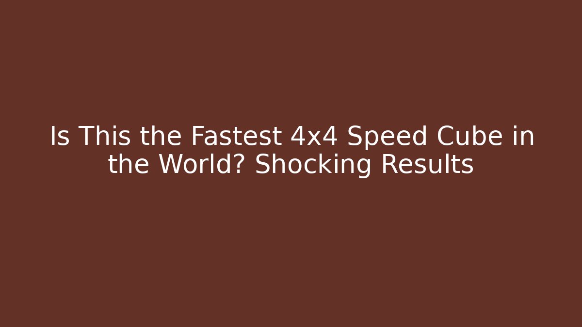 Is This the Fastest 4x4 Speed Cube in the World? Shocking Results - Critter Realm