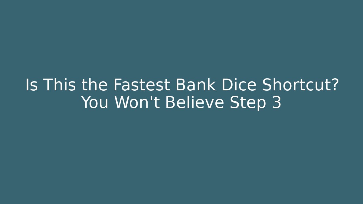 Is This the Fastest Bank Dice Shortcut? You Won’t Believe Step 3