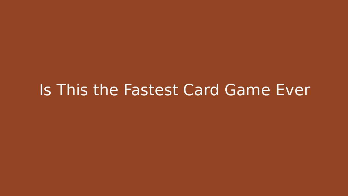 Is This the Fastest Card Game Ever