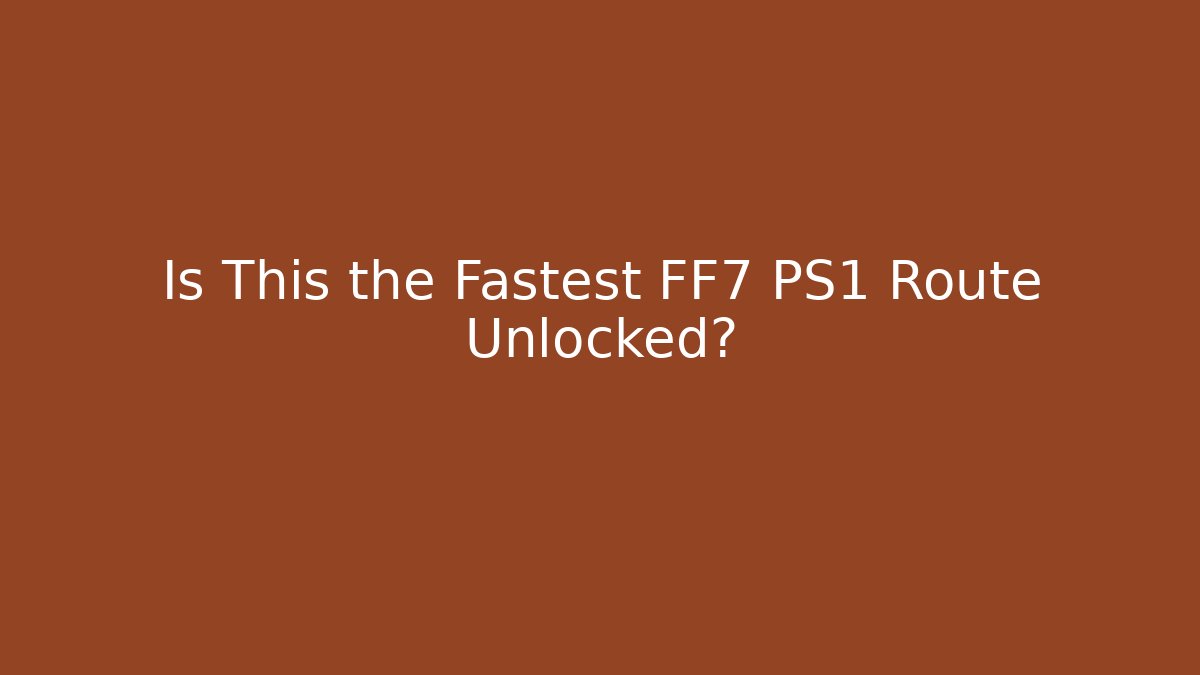 Is This the Fastest FF7 PS1 Route Unlocked?