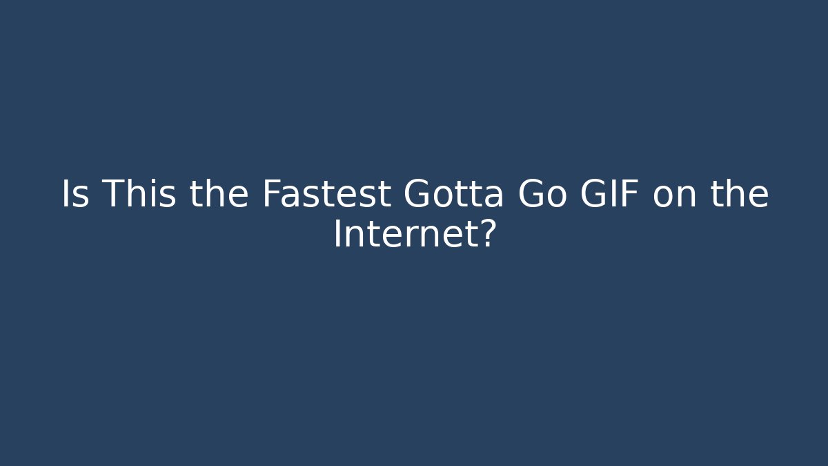 Is This the Fastest Gotta Go GIF on the Internet?
