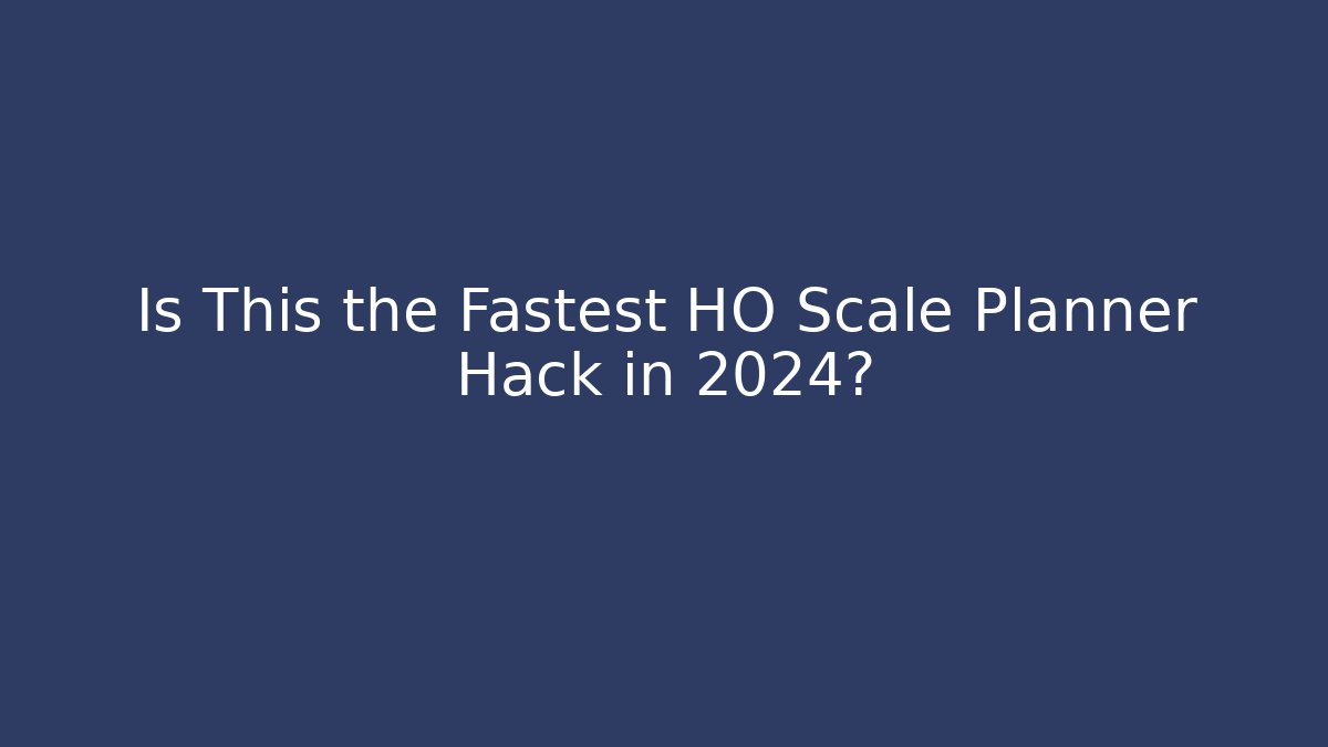 Is This the Fastest HO Scale Planner Hack in 2024? - Critter Realm