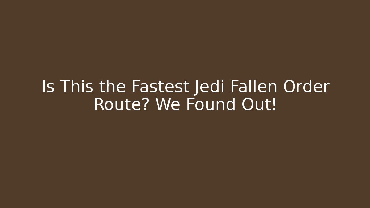 Is This the Fastest Jedi Fallen Order Route? We Found Out! - Critter Realm