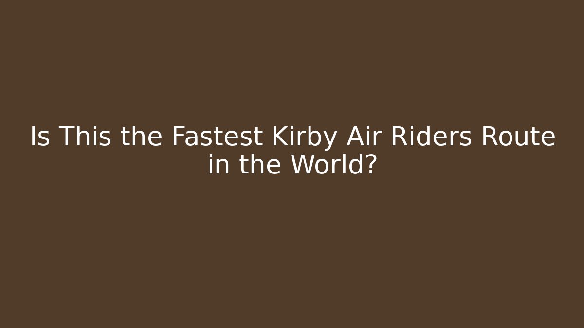 Is This the Fastest Kirby Air Riders Route in the World?