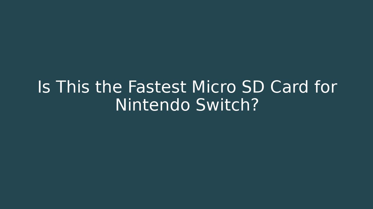 Is This the Fastest Micro SD Card for Nintendo Switch? - Critter Realm