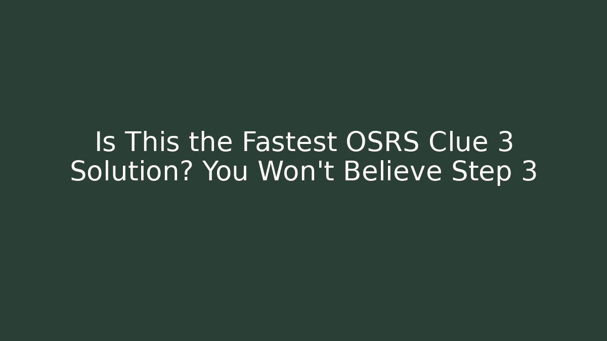 Is This the Fastest OSRS Clue 3 Solution? You Won't Believe Step 3