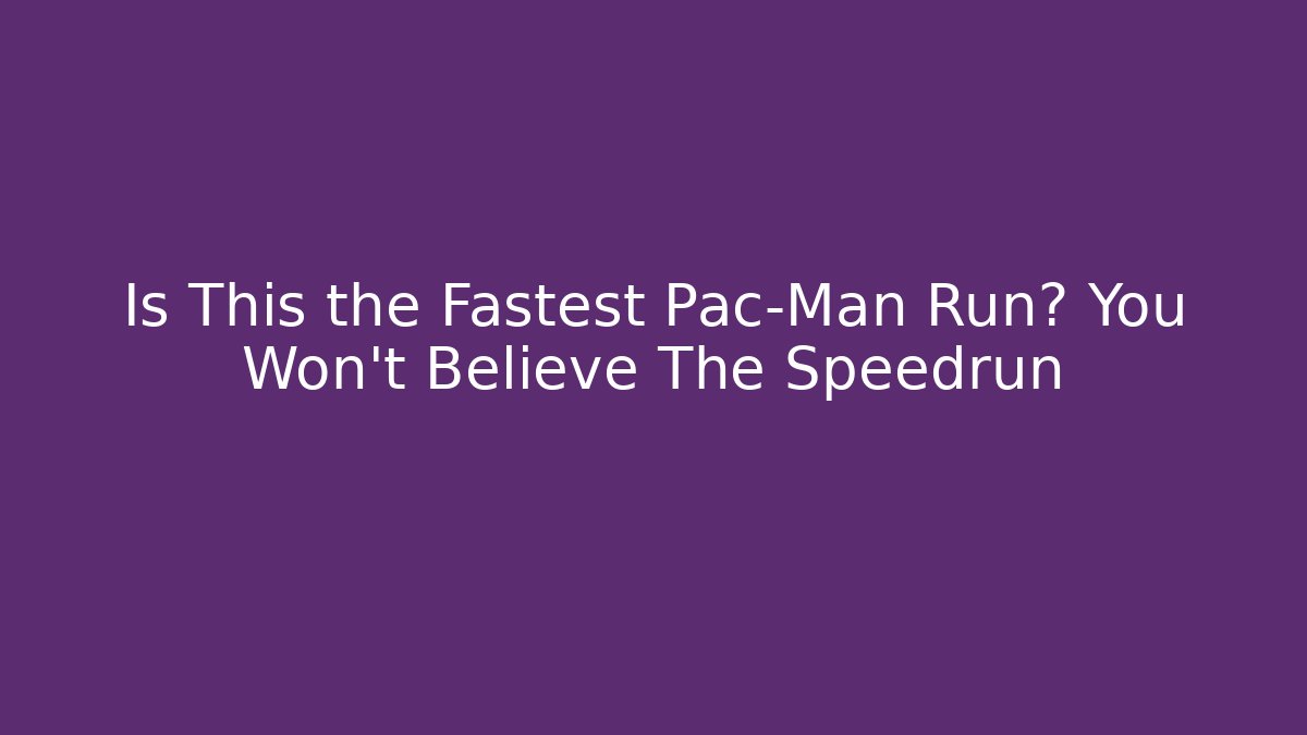 Is This the Fastest Pac-Man Run? You Won't Believe The Speedrun