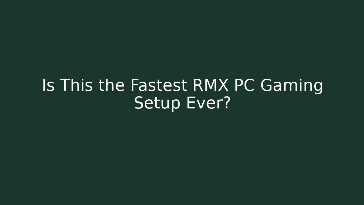 Is This the Fastest RMX PC Gaming Setup Ever?