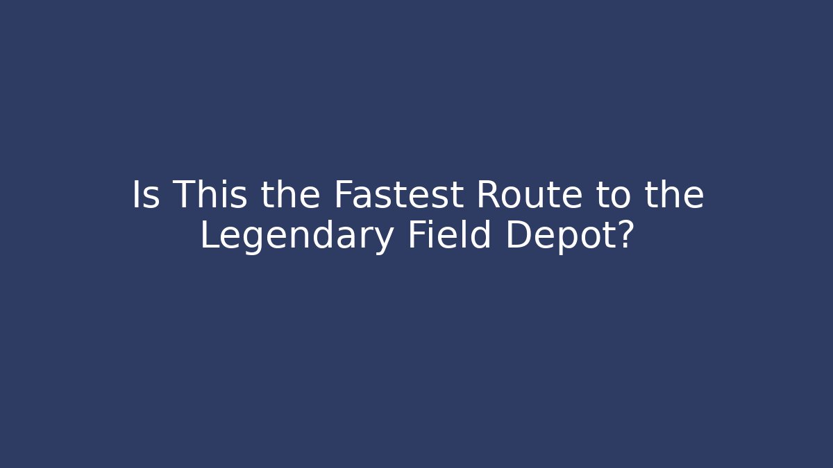 Is This the Fastest Route to the Legendary Field Depot? - Critter Realm