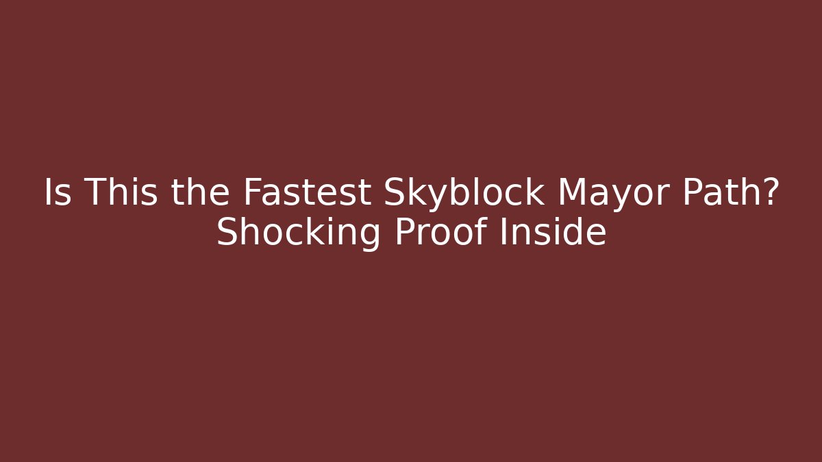 Is This the Fastest Skyblock Mayor Path? Shocking Proof Inside