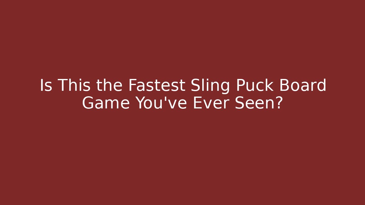 Is This the Fastest Sling Puck Board Game You’ve Ever Seen?