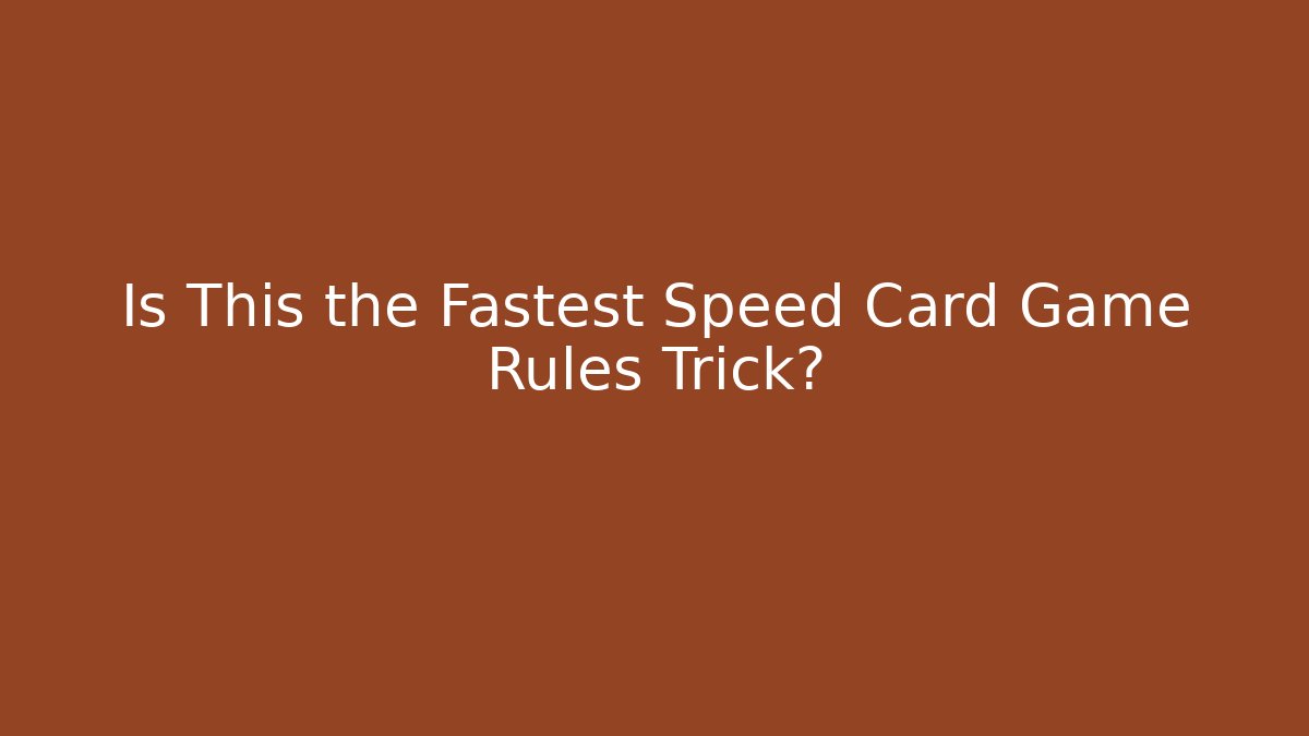 Is This the Fastest Speed Card Game Rules Trick?