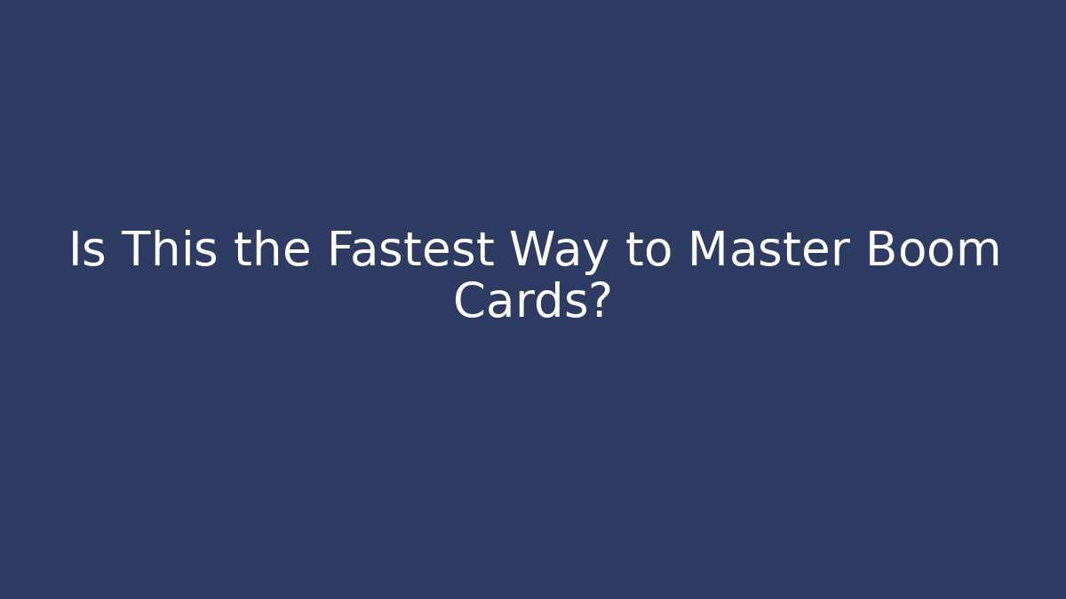 Is This the Fastest Way to Master Boom Cards?
