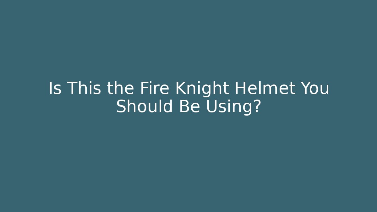 Is This the Fire Knight Helmet You Should Be Using? - Critter Realm