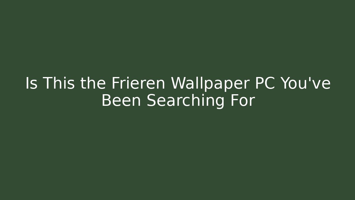 Is This the Frieren Wallpaper PC You've Been Searching For