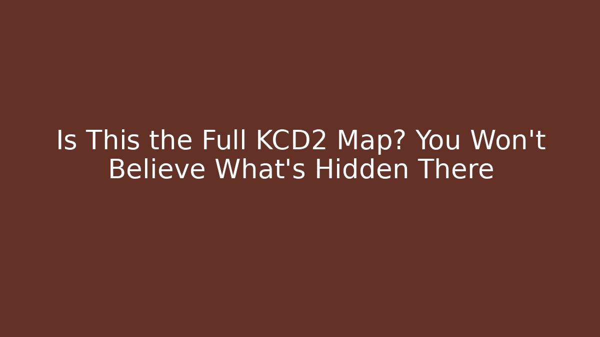Is This the Full KCD2 Map? You Won't Believe What's Hidden There