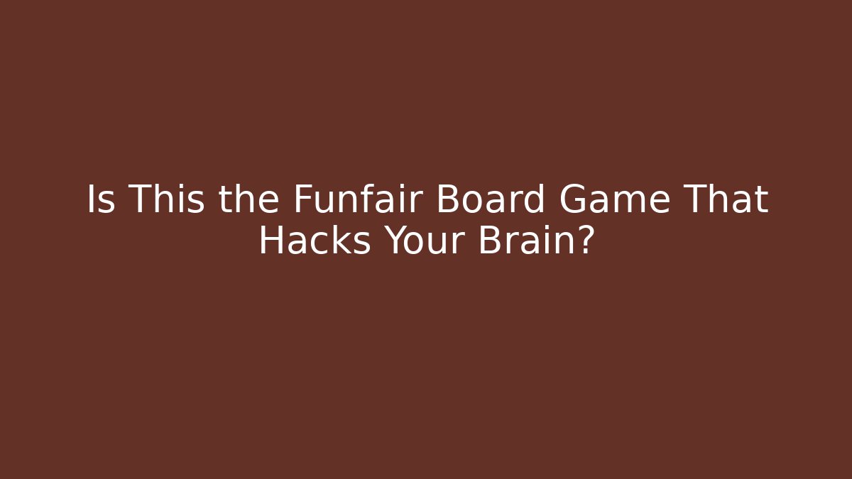 Is This the Funfair Board Game That Hacks Your Brain? - Critter Realm