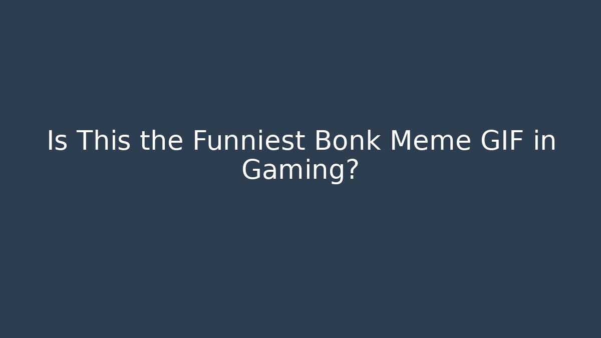 Is This the Funniest Bonk Meme GIF in Gaming?