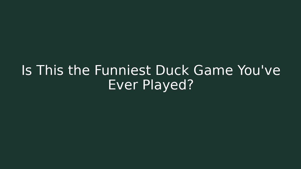 Is This the Funniest Duck Game You’ve Ever Played? - Critter Realm