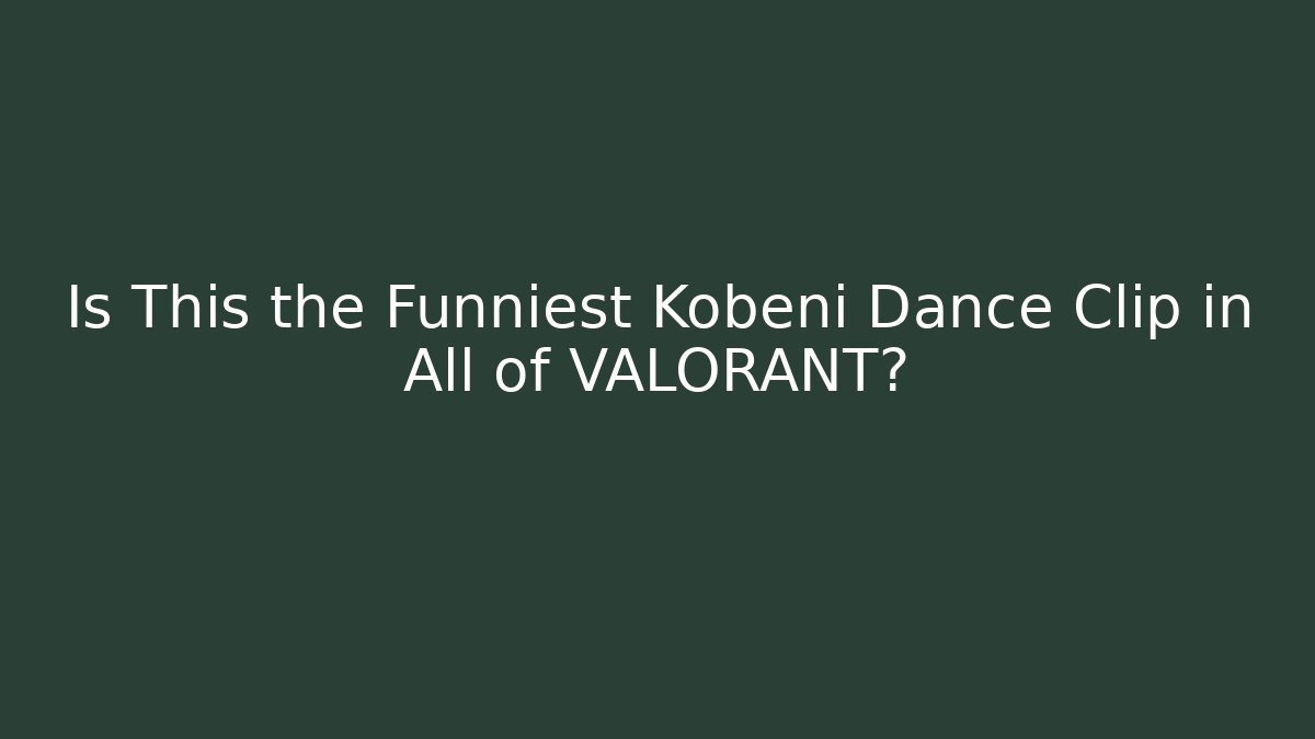 Is This the Funniest Kobeni Dance Clip in All of VALORANT?