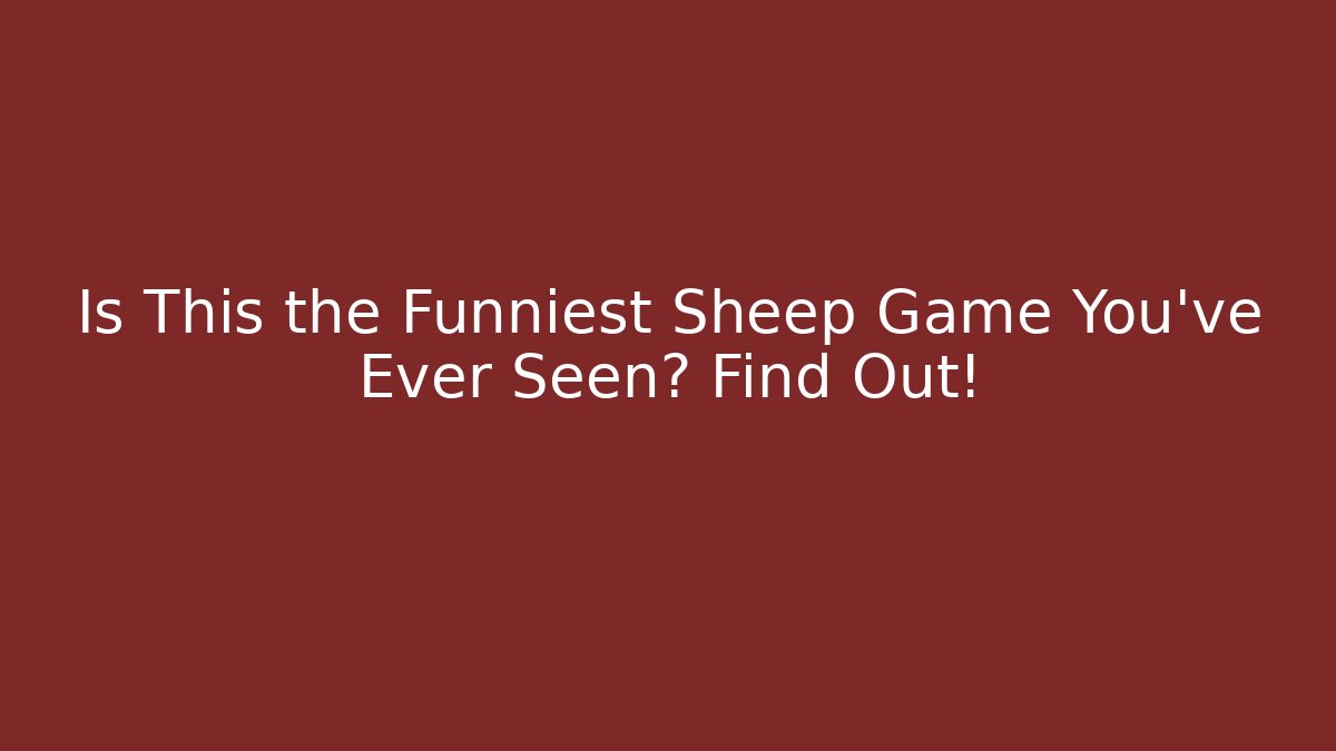 Is This the Funniest Sheep Game You’ve Ever Seen? Find Out!