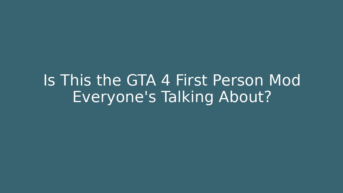 Is This the GTA 4 First Person Mod Everyone’s Talking About?