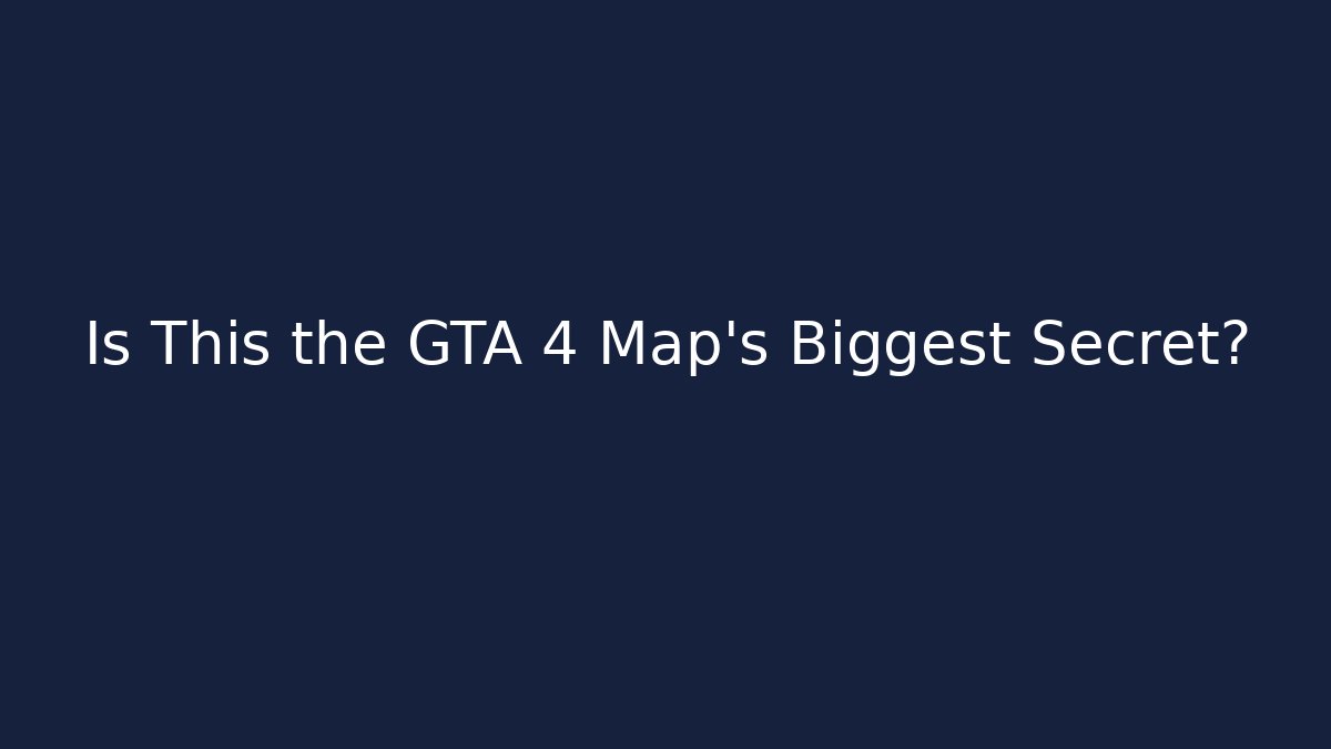 Is This the GTA 4 Map's Biggest Secret?