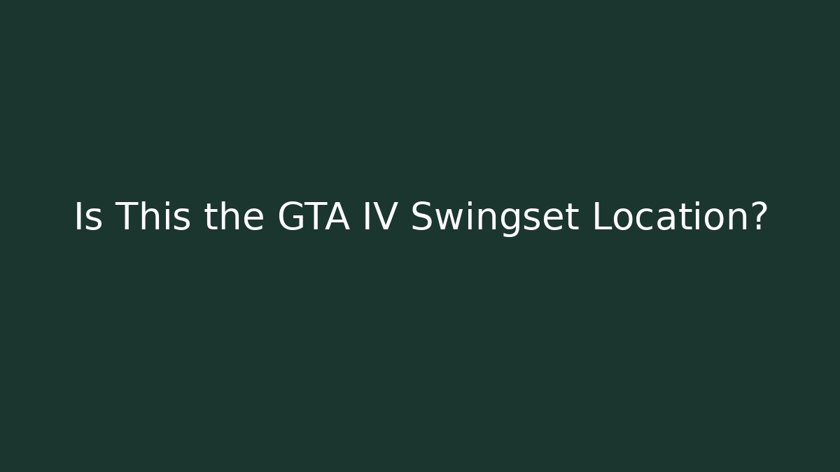 Is This the GTA IV Swingset Location?