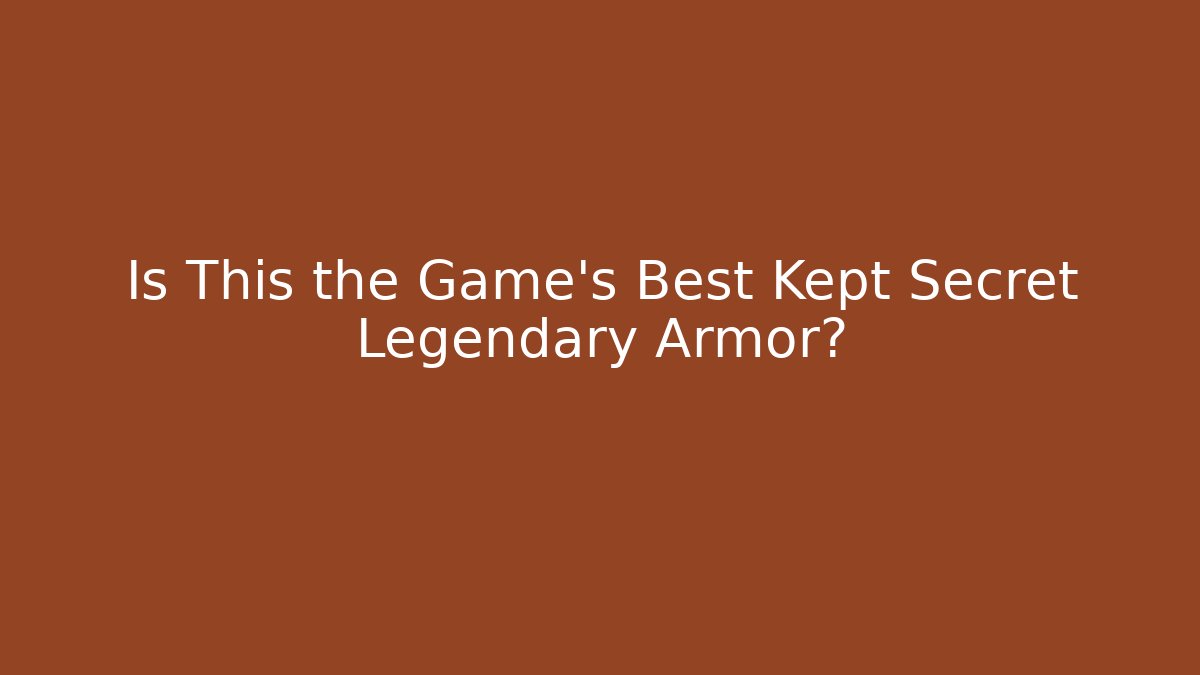 Is This the Game's Best Kept Secret Legendary Armor?