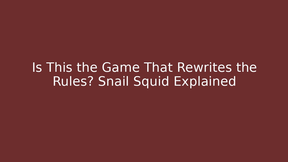 Is This the Game That Rewrites the Rules? Snail Squid Explained
