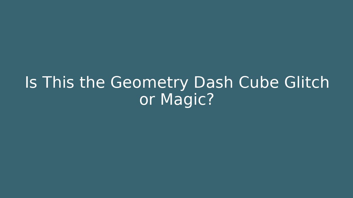 Is This the Geometry Dash Cube Glitch or Magic? - Critter Realm