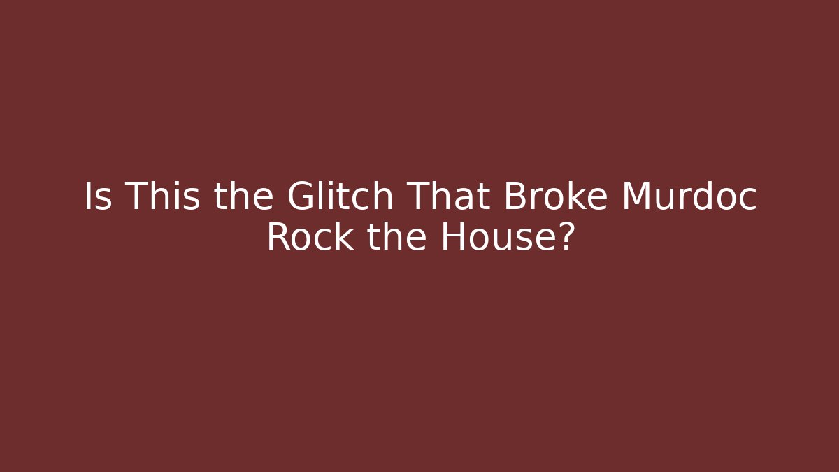 Is This the Glitch That Broke Murdoc Rock the House?